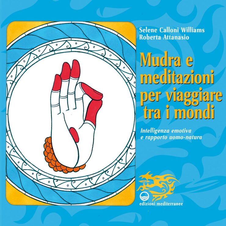 Mudra e meditazioni per viaggiare tra i mondi