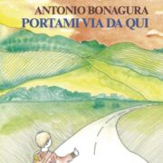 La copertina di "Portami via da qui" di Antonio Bonagura
