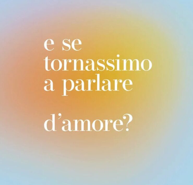 E se tornassimo a parlare d'amore?